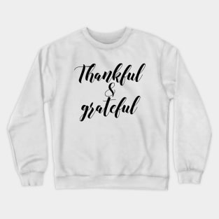 Thankful & grateful Crewneck Sweatshirt